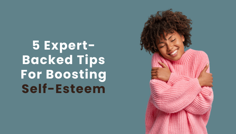 5 Expert-Backed Tips For Boosting Self-Esteem