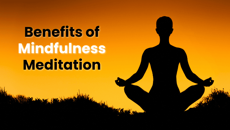 Benefits of Mindfulness Meditation