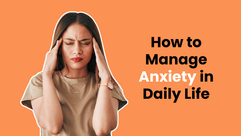 How to Manage Anxiety in Daily Life